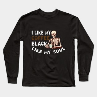 I Like My Coffee Black Like My Soul Long Sleeve T-Shirt